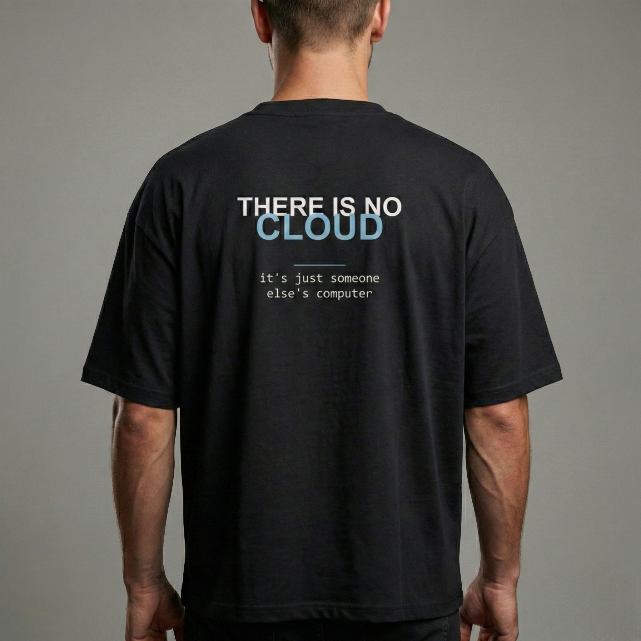 There Is No Cloud – Developer Oversized T-Shirt